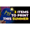Three Products To Print This Summer