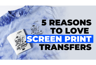 5 Reasons To Love Screen Print Transfers