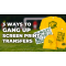 3 Ways to Gang Up Screen Printed Heat Transfers